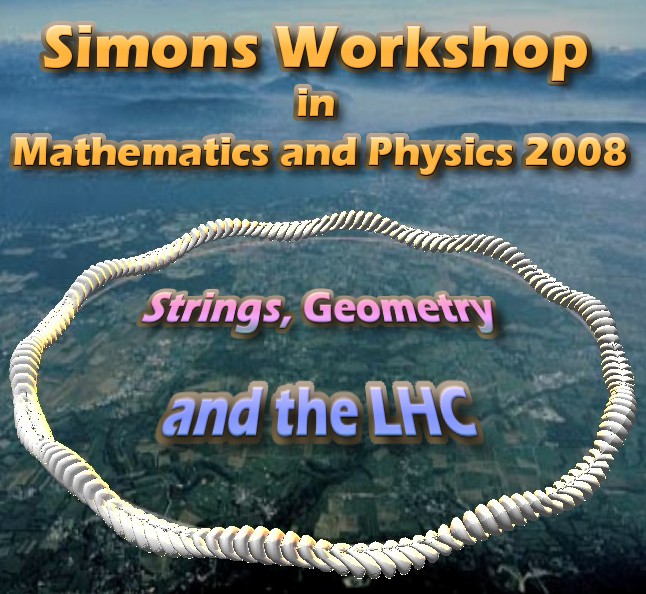 Simons Workshop in Mathematics and Physics 2008