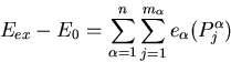 \begin{displaymath}
E_{ex}-E_0=\sum_{\alpha=1}^n\sum_{j=1}^{m_\alpha}e_{\alpha}(P_j^{\alpha})\end{displaymath}