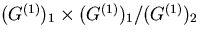$(G^{(1)})_1\times
(G^{(1)})_1/(G^{(1)})_2$