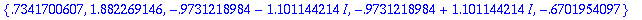 {.7341700607, 1.882269146, -.9731218984-1.101144214...