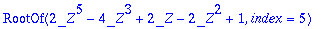 RootOf(2*_Z^5-4*_Z^3+2*_Z-2*_Z^2+1,index = 1), Root...